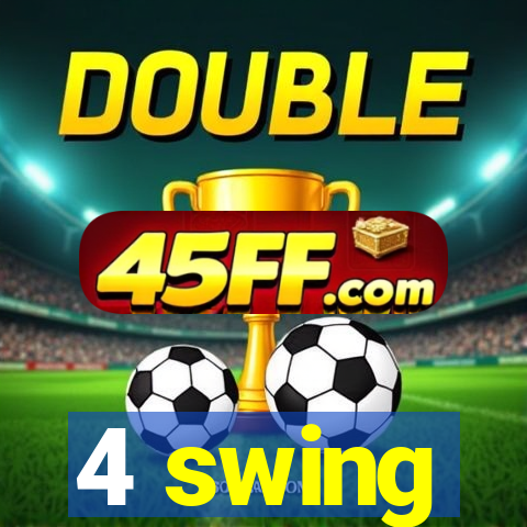 4 swing